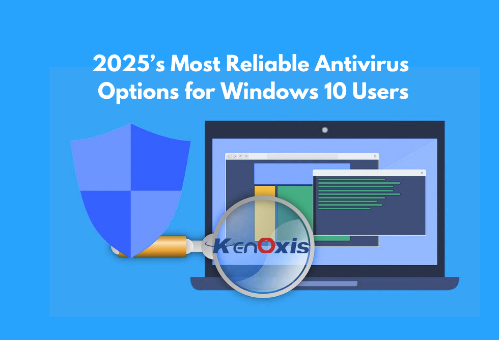 2025’s Most Reliable Antivirus Options for Windows 10 Users