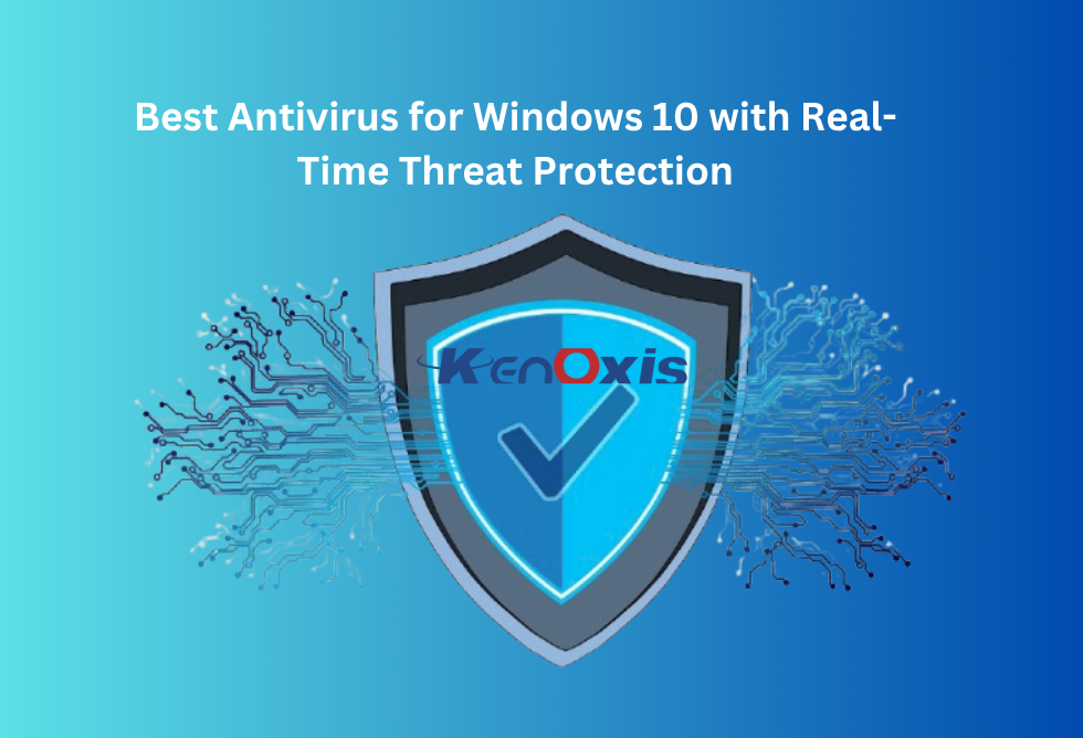 Best Antivirus for Windows 10 with Real-Time Threat Protection
